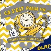 Ca S'est Passé Un... : Disney dans l'histoire