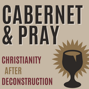 Christianity After Deconstruction: Cabernet and Pray