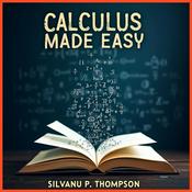 Calculus Made Easy by Silvanus P. Thompson