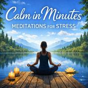 Meditations for Stress Relief & Anxiety Help | Calm in Minutes