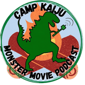 Camp Kaiju: Monster Movie Podcast