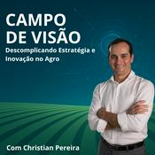 Campo de Visão | Estratégia e inovação no agronegócio com Christian Pereira.