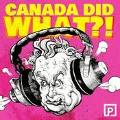 Canada Did What?!