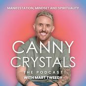 Canny Crystals: Manifestation, mindset and spirituality, with Mart Tweedy