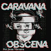 Caravana Obscena | por Juan Vizcarra