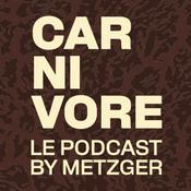 CARNIVORE - Le podcast par Julia Molkhou et Metzger