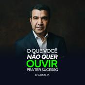 O que você não quer ouvir pra ter sucesso | Cast do JK
