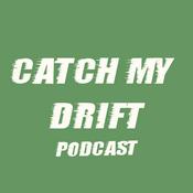 Catch My Drift Podcast