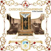 Catechesi, conferenze e meditazioni di don Leonardo Maria Pompei