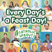 Catholic Sprouts: Daily Podcast for Catholic Kids