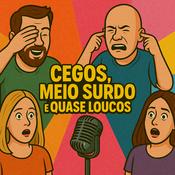 Cegos, meio surdo e quase loucos!
