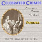 Celebrated Crimes, Vol. 8: Part 2: Vaninka by Alexandre Dumas (1802 - 1870)
