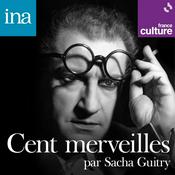 "Cent Merveilles" par Sacha Guitry