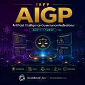 Certified: The IAPP AIGP Audio Course