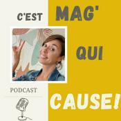 C'est Mag' qui Cause ! Le pOdcast !