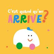 C'est quand qu'on arrive ?