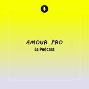 Amour Pro : Le Podcast