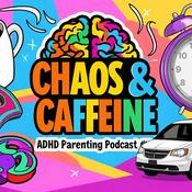 Chaos & Caffeine - ADHD Parenting Podcast