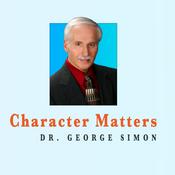 Character Matters with Dr. George Simon