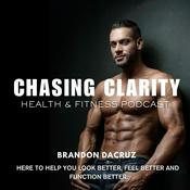 Chasing Clarity: Health &amp; Fitness Podcast