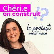 Chéri, On Construit - Le podcast de la construction de maison neuve