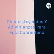 Chistes,Leyendas Y Adivinianzas Para Está Cuarentena