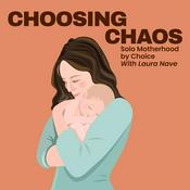 Choosing Chaos: Solo Motherhood by Choice