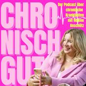 Chronisch gut- Der Podcast über chronische Krankheiten