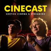 CINECAST - Sorties cinéma &amp; streaming