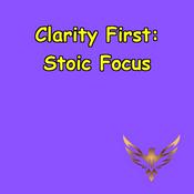 Clarity First | Stoic Wisdom for Laser Focus