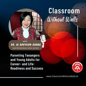 Classroom Without Walls: Parenting Teenagers and Young Adults For Career- and Life-Readiness