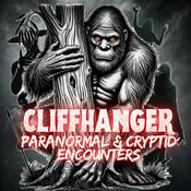 Cliffhanger Paranormal and Cryptid Encounters