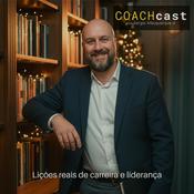 COACHcast | Lições reais de carreira e liderança