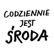 CODZIENNIE JEST ŚRODA