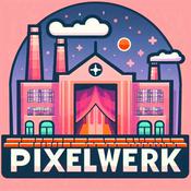 Pixelwerk - Der premium Nerd-Podcast