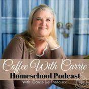 Coffee With Carrie:  Homeschool Podcast