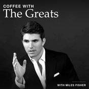Coffee with The Greats 
by Miles Fisher