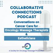 Collaborative Connections Podcast | Conversations on Cancer Care for Oncology Massage Therapists & Estheticians
