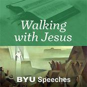 Walking with Jesus: BYU Speeches Podcast