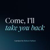 Come, I'll take you back
