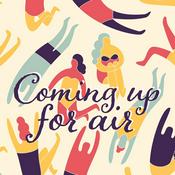 Coming Up for Air — A Toolkit to Help with Your Loved One's Recovery from Addiction &amp; Mental Illness