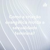 Como a criação evangélica molda a sexualidade feminina?