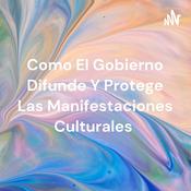 Como El Gobierno Difunde Y Protege Las Manifestaciones Culturales