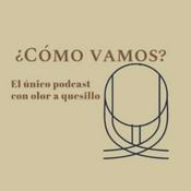 ¿Cómo vamos? El único podcast con olor a quesillo