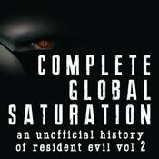Complete Global Saturation: An Unofficial History Of Resident Evil - Vol 2
