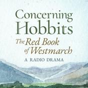 Concerning Hobbits: The Red Book of Westmarch Radio Drama