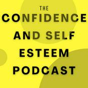 Confidence & Self Esteem Podcast