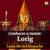 Conhecer a mente: Lorig com Lama Michel Rinpoche