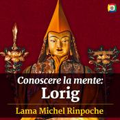 Conoscere la mente: Lorig con Lama Michel Rinpoche