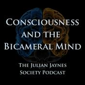 Consciousness and the Bicameral Mind - The Julian Jaynes Society Podcast